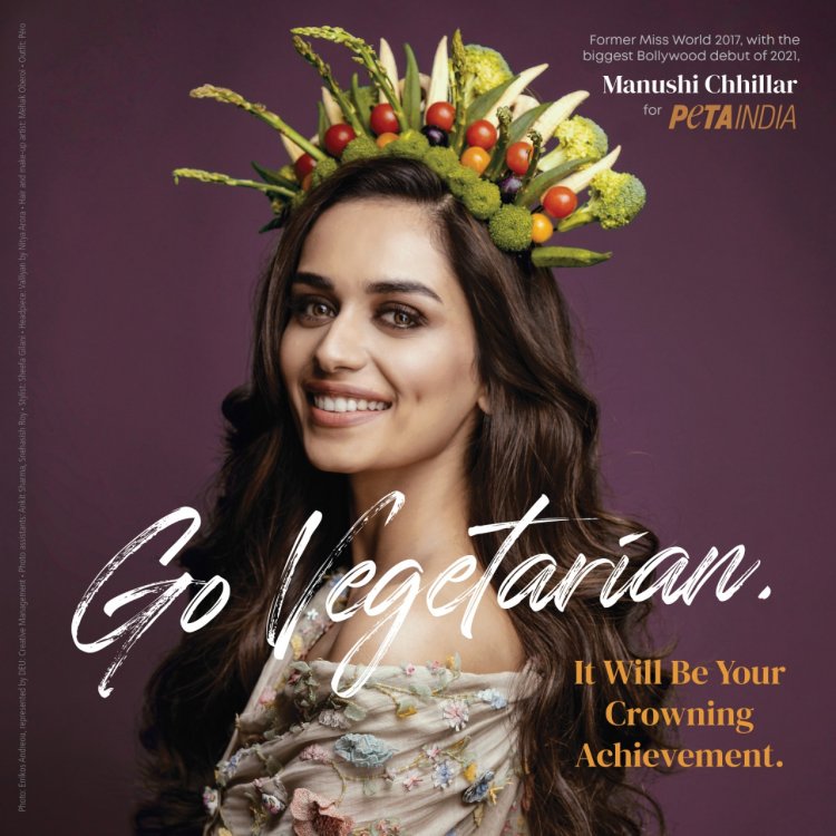 Miss World 2017 and ‘Prithviraj’ Star Manushi Chhillar Is Crowned With Veggies in New PETA India Earth Day Campaign