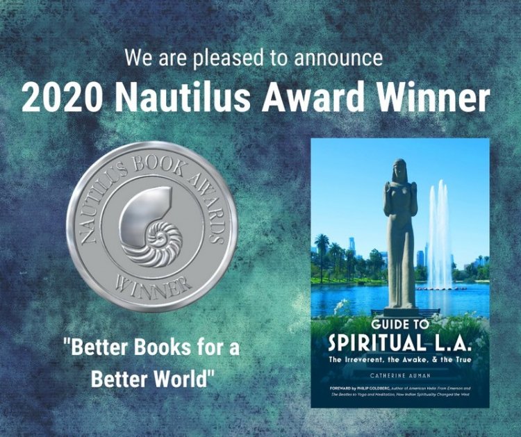 L.A. Author, Catherine Auman, Wins 2020 Nautilus Book Award for Guide to Spiritual L.A.: The Irreverent, the Awake, and the True