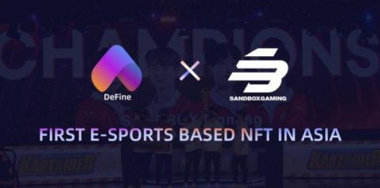 NFT Social Platform DeFine Issues First E-Sports Based NFT in Asia with Sandbox Gaming