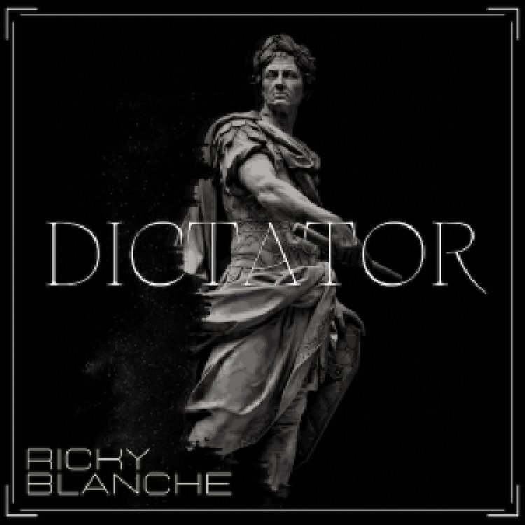 Ricky Blanche is back with a new release: "Dictator"