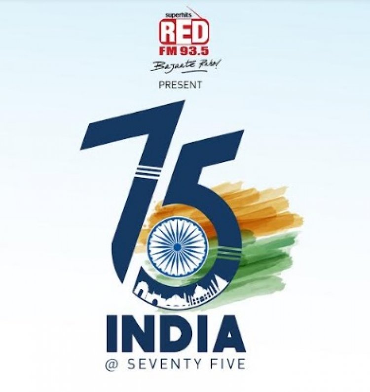 RED FM Announces New Campaign 'India at 75'