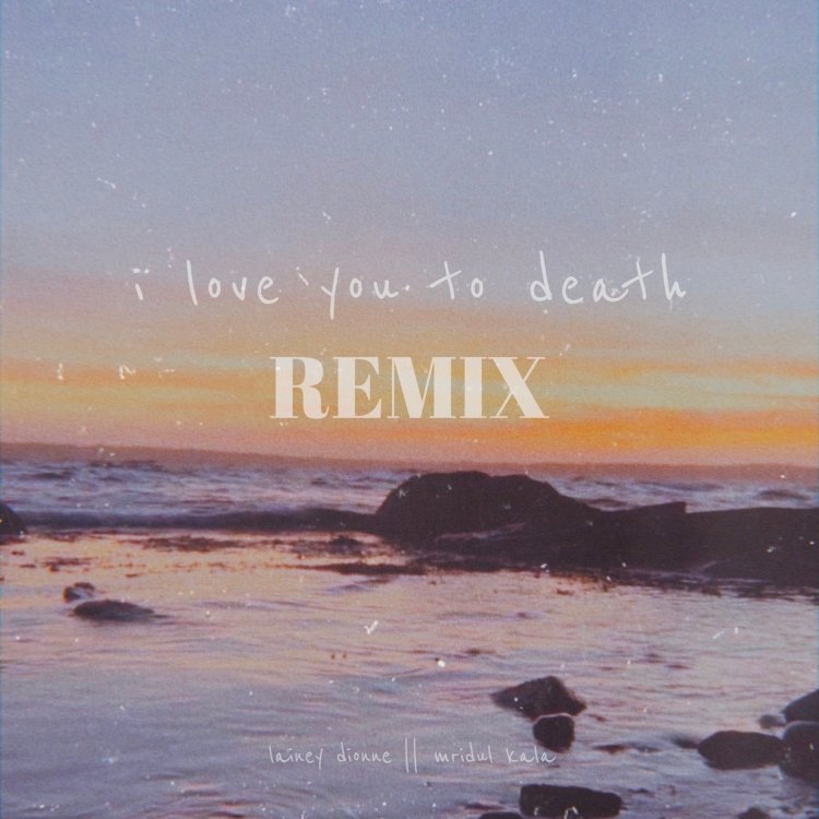Lainey Dionne Releases New Remix of Her Track, 'I Love You to Death'