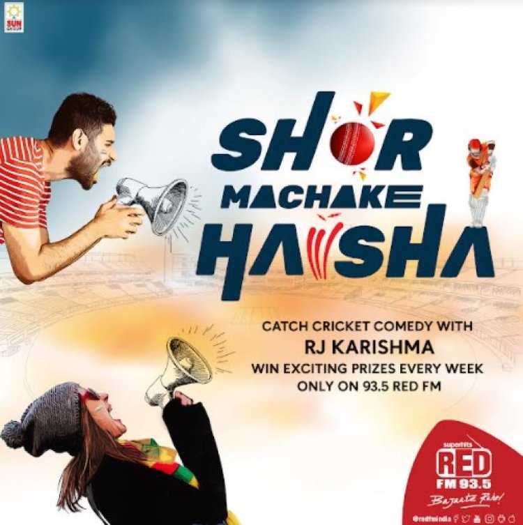 Celebrate T20 League with RED FM's 'Shor Macha Ke Haisha' Campaign