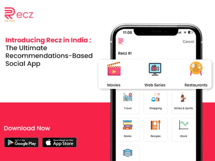 Introducing Recz in India: The Ultimate Recommendations-Based Social App