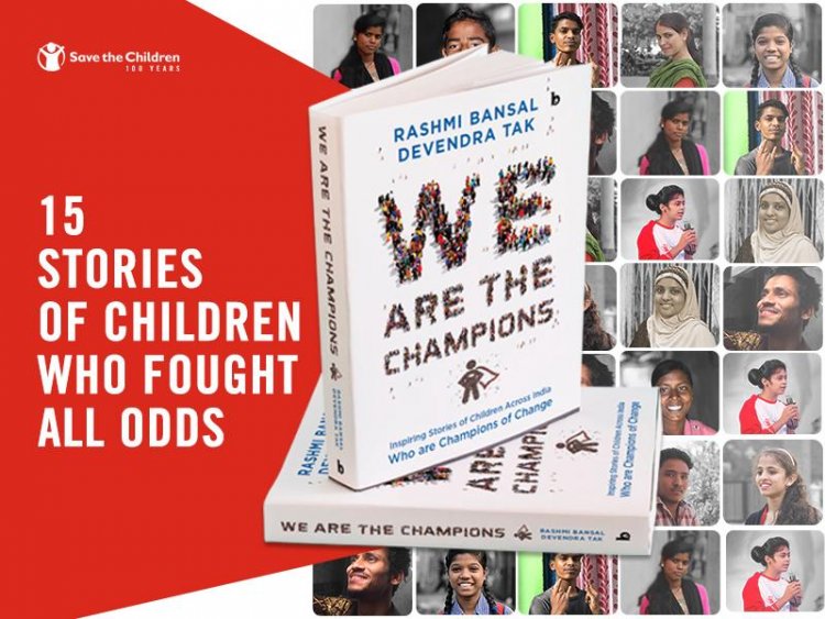 ‘We Are The Champions'- 15 Inspiring tales by Save the Children