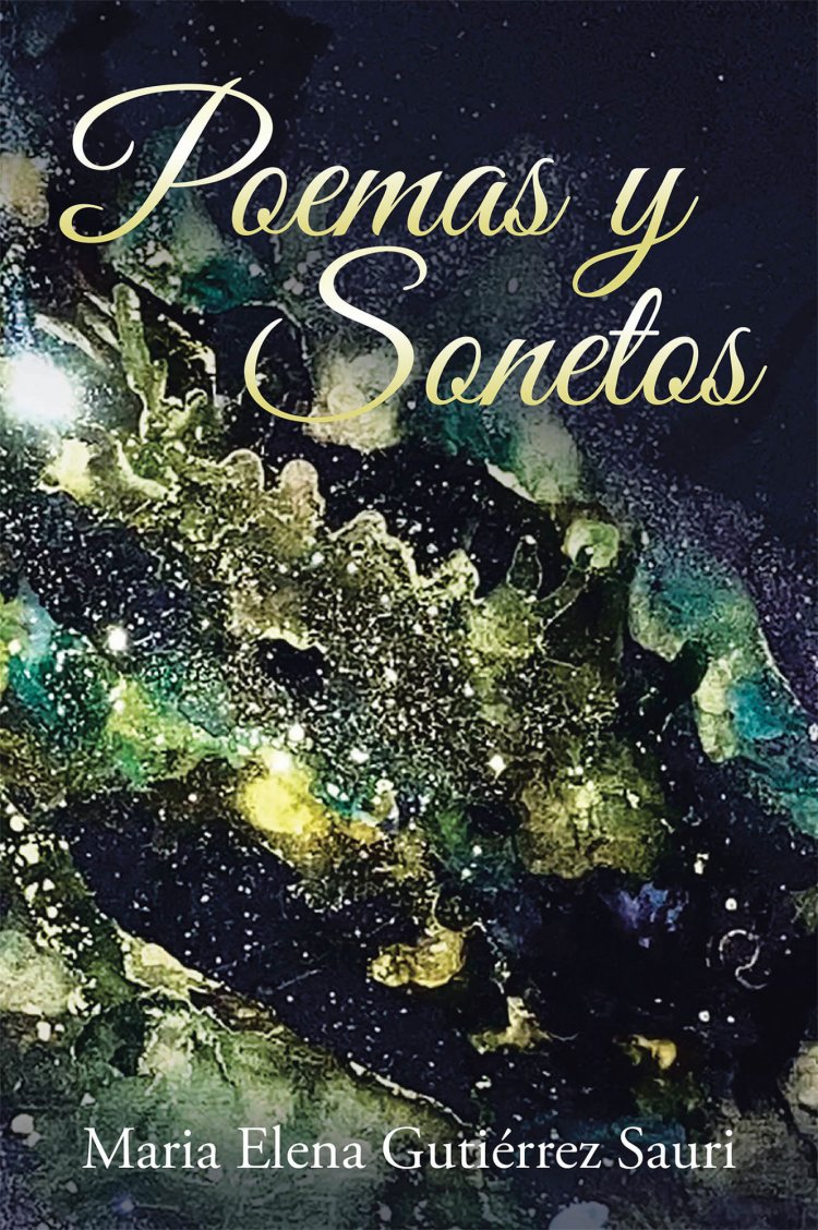 Maria Elena Gutiérrez Sauri's new book Poemas y Sonetos, an enchanting collection of poems that express heartfelt thoughts and sentiments about the world